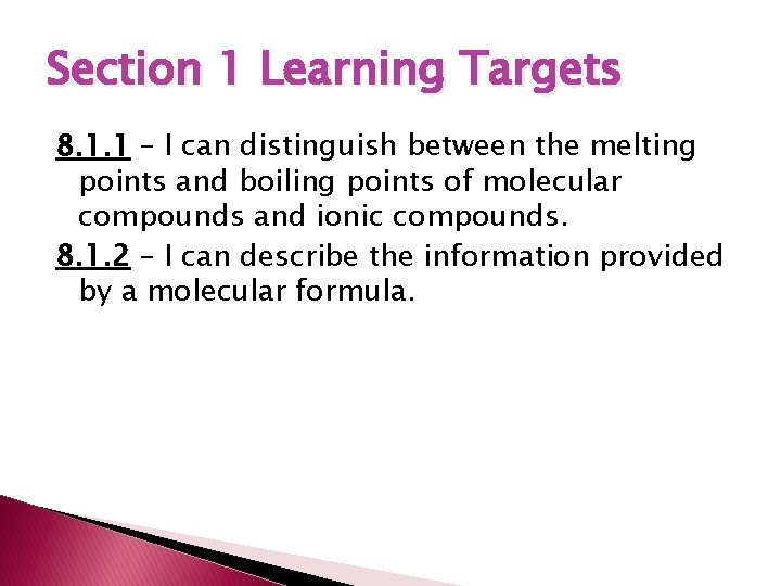 Section 1 Learning Targets 8. 1. 1 – I can distinguish between the melting