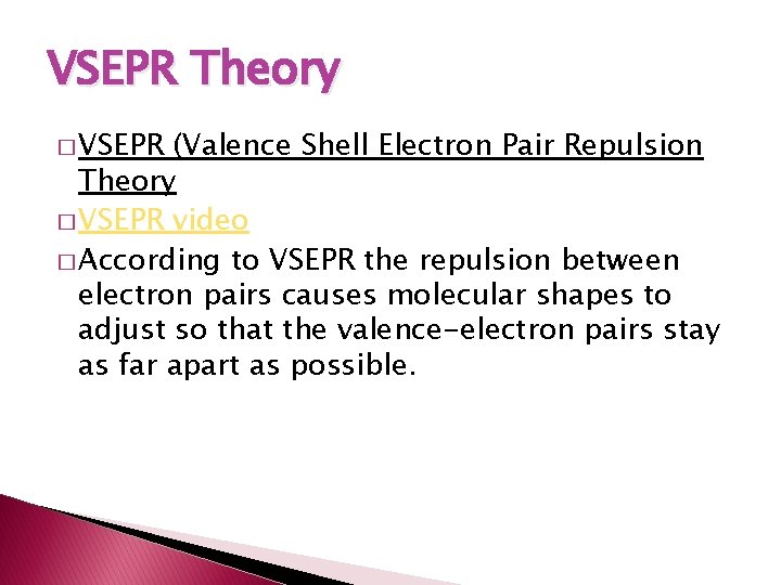 VSEPR Theory � VSEPR (Valence Shell Electron Pair Repulsion Theory � VSEPR video �