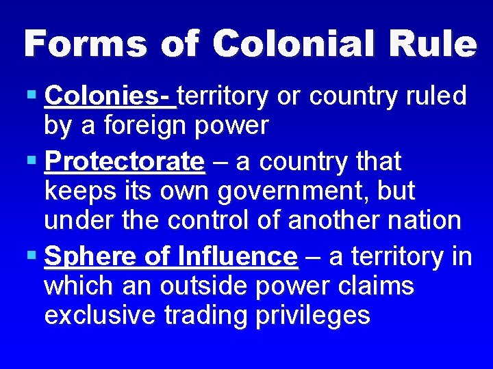 Forms of Colonial Rule § Colonies- territory or country ruled by a foreign power