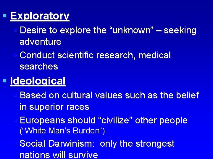 § Exploratory § Desire to explore the “unknown” – seeking adventure § Conduct scientific