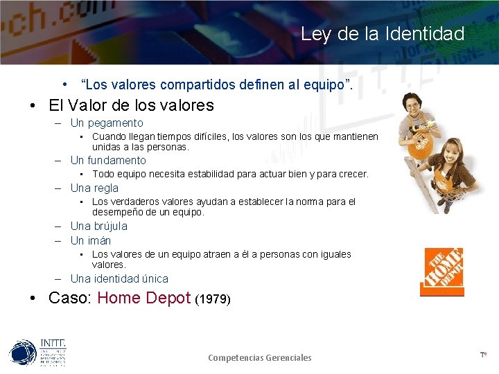 Ley de la Identidad • “Los valores compartidos definen al equipo”. • El Valor