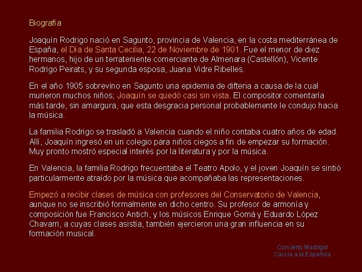 Biografía Joaquín Rodrigo nació en Sagunto, provincia de Valencia, en la costa mediterránea de