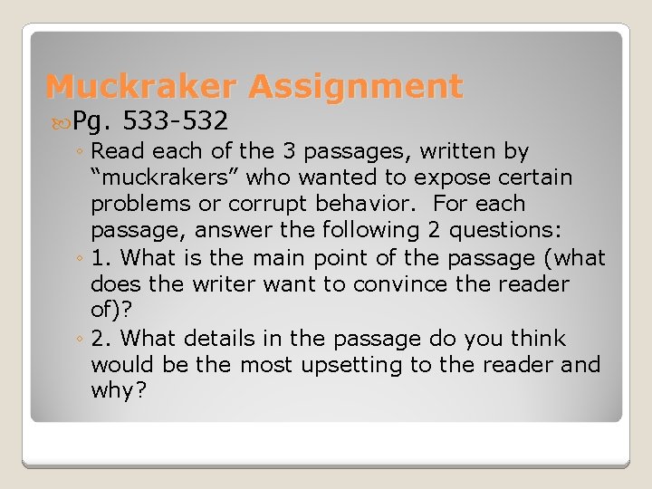 Muckraker Assignment Pg. 533 -532 ◦ Read each of the 3 passages, written by Muckraker Assignment Pg. 533 -532 ◦ Read each of the 3 passages, written by