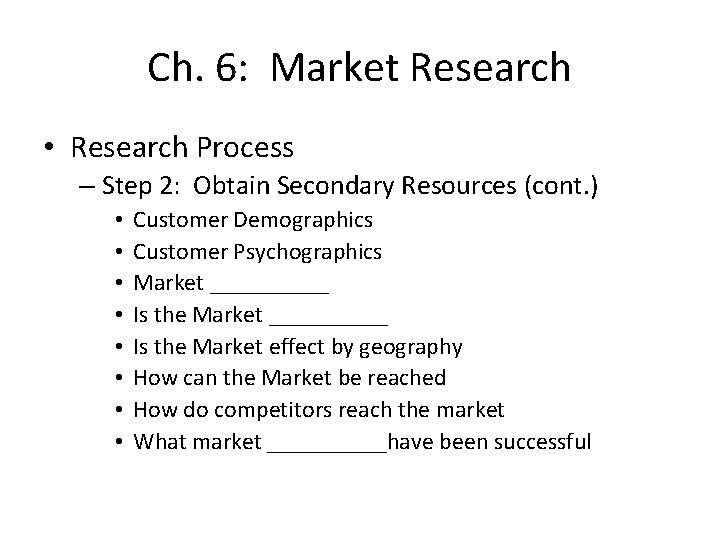 Ch. 6: Market Research • Research Process – Step 2: Obtain Secondary Resources (cont.