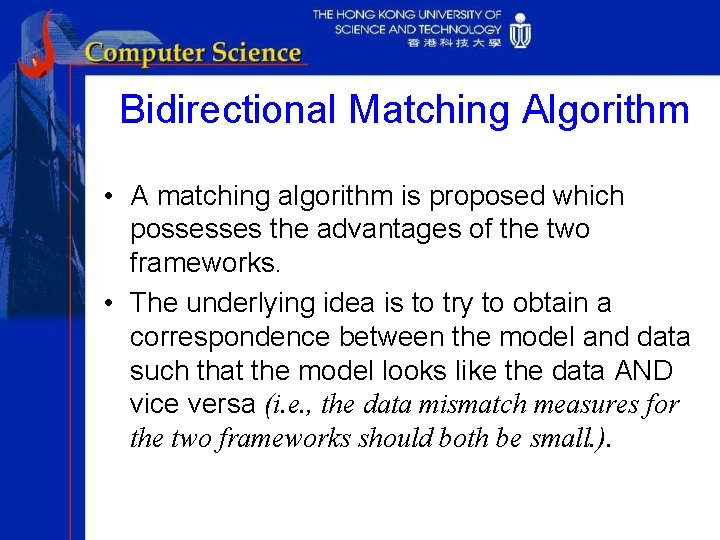 Bidirectional Matching Algorithm • A matching algorithm is proposed which possesses the advantages of