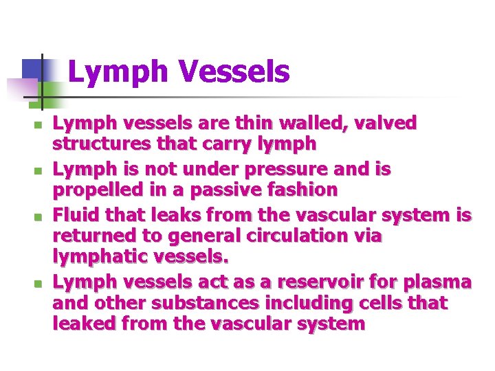 Lymph Vessels n n Lymph vessels are thin walled, valved structures that carry lymph