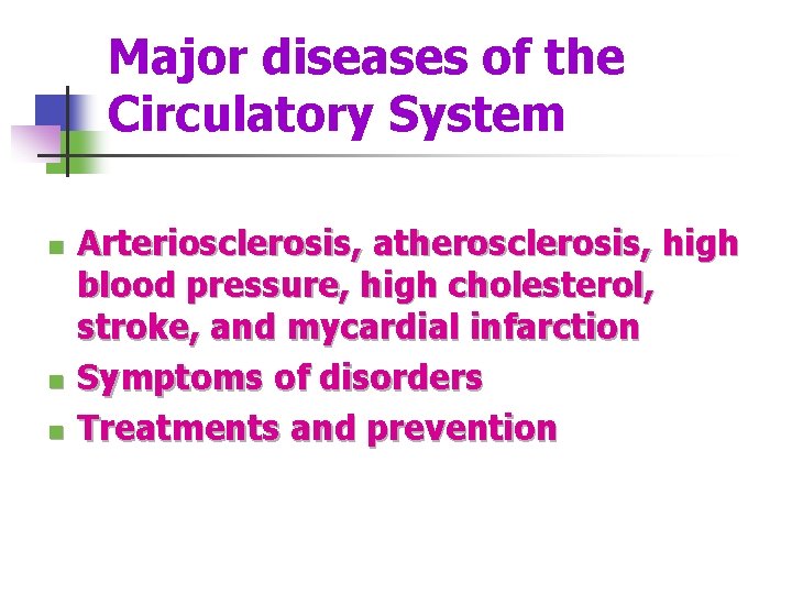 Major diseases of the Circulatory System n n n Arteriosclerosis, atherosclerosis, high blood pressure,