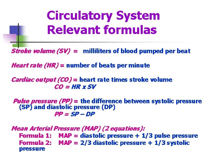 Circulatory System Relevant formulas Stroke volume (SV) = milliliters of blood pumped per beat