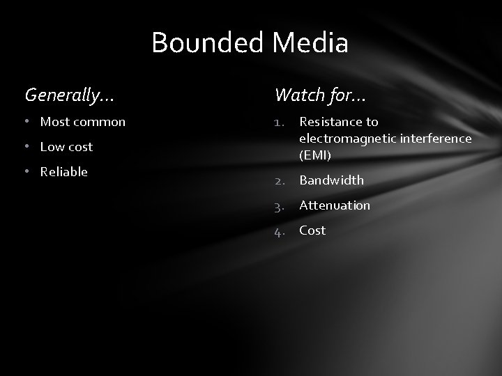 Bounded Media Generally… Watch for… • Most common 1. • Low cost • Reliable