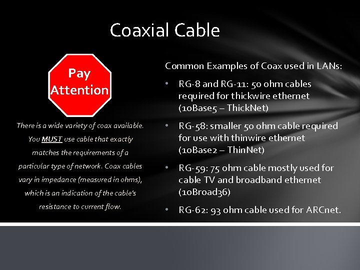 Coaxial Cable Pay Attention There is a wide variety of coax available. You MUST
