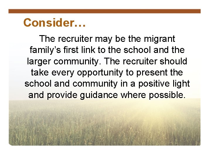 Consider… The recruiter may be the migrant family’s first link to the school and