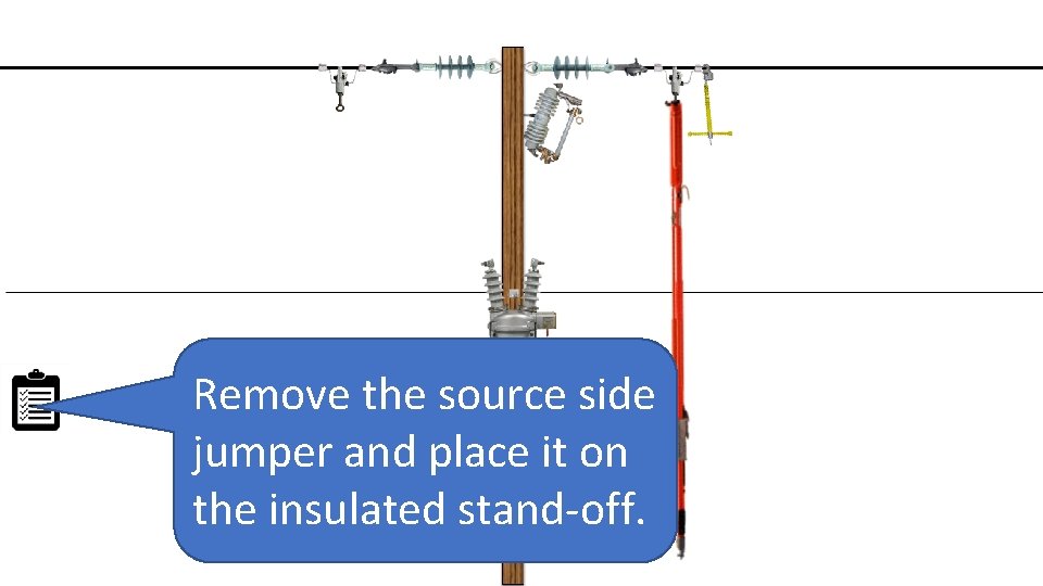 Remove the source side jumper and place it on the insulated stand-off. 