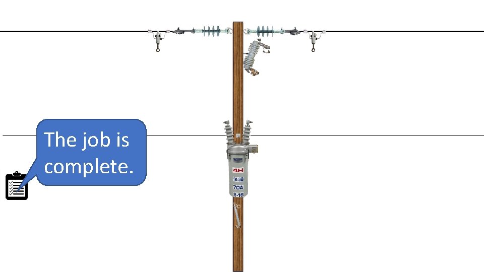 The job is complete. 