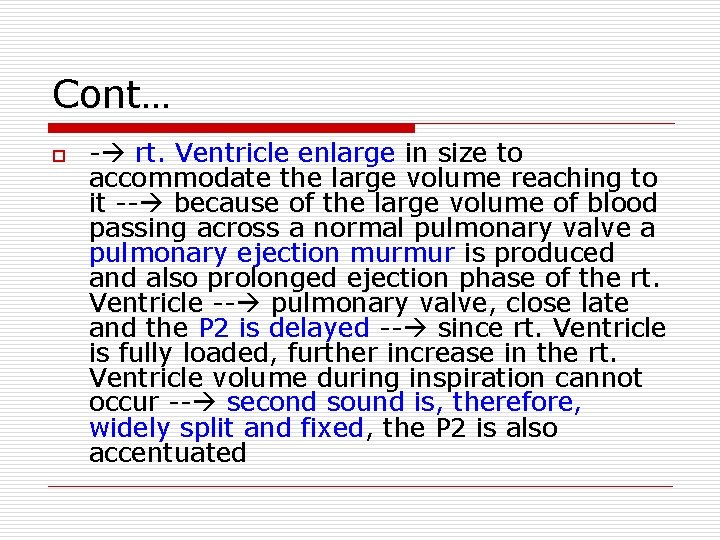 Cont… o - rt. Ventricle enlarge in size to accommodate the large volume reaching Cont… o - rt. Ventricle enlarge in size to accommodate the large volume reaching