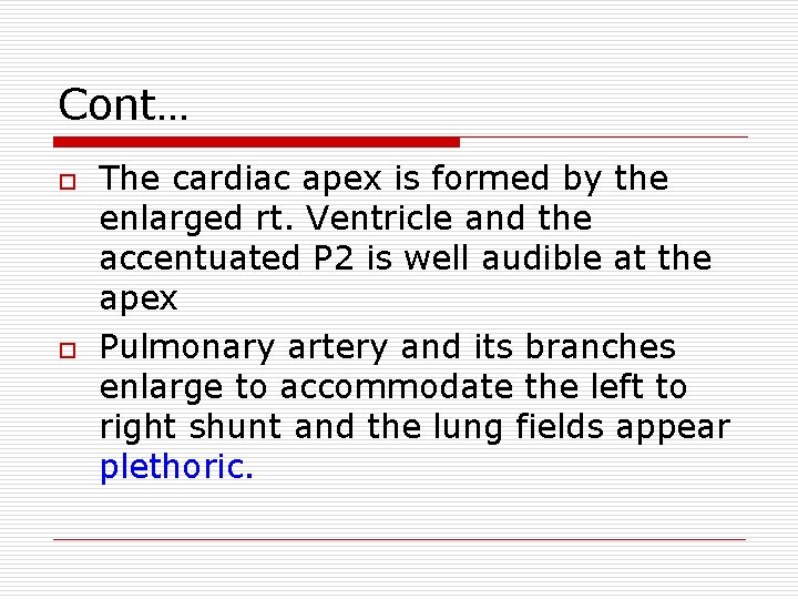 Cont… o o The cardiac apex is formed by the enlarged rt. Ventricle and