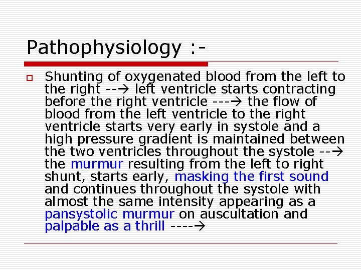 Pathophysiology : o Shunting of oxygenated blood from the left to the right -- Pathophysiology : o Shunting of oxygenated blood from the left to the right --