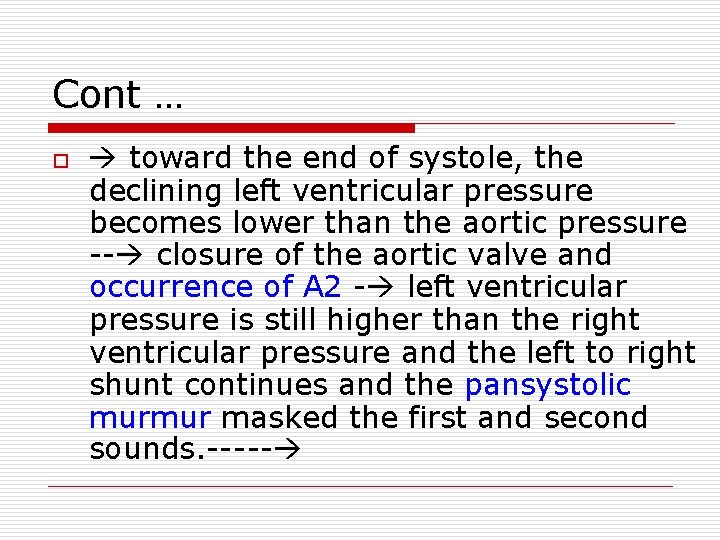 Cont … o toward the end of systole, the declining left ventricular pressure becomes