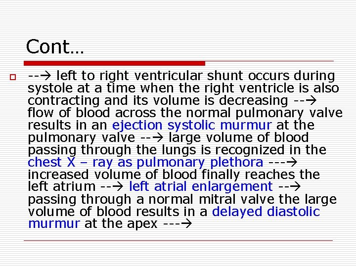 Cont… o -- left to right ventricular shunt occurs during systole at a time