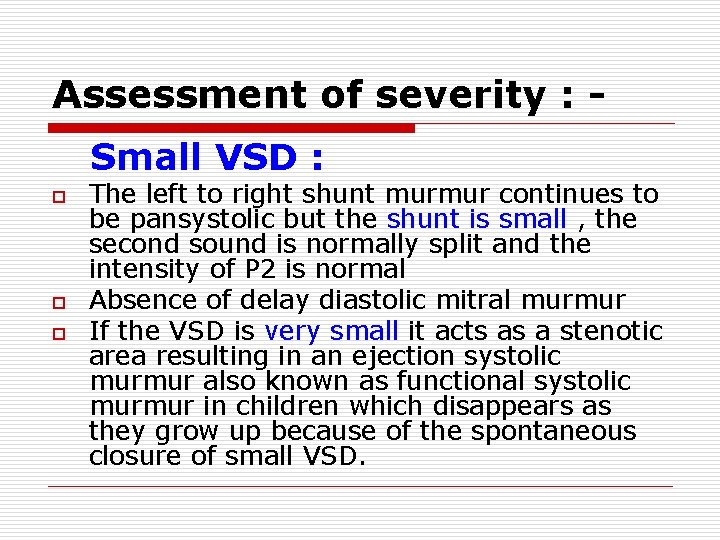 Assessment of severity : Small VSD : o o o The left to right