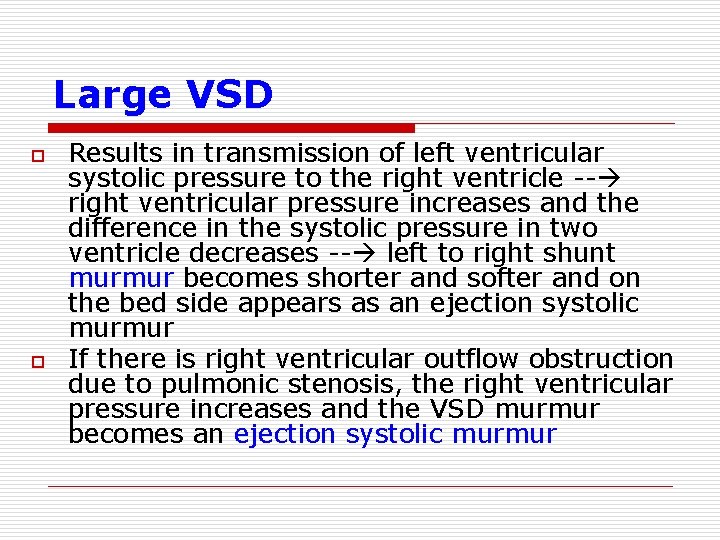 Large VSD o o Results in transmission of left ventricular systolic pressure to the