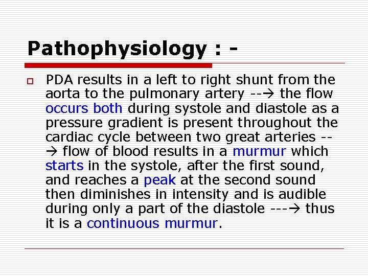 Pathophysiology : o PDA results in a left to right shunt from the aorta Pathophysiology : o PDA results in a left to right shunt from the aorta