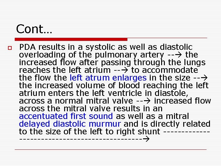 Cont… o PDA results in a systolic as well as diastolic overloading of the