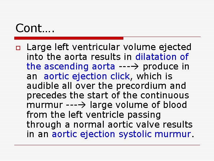 Cont…. o Large left ventricular volume ejected into the aorta results in dilatation of