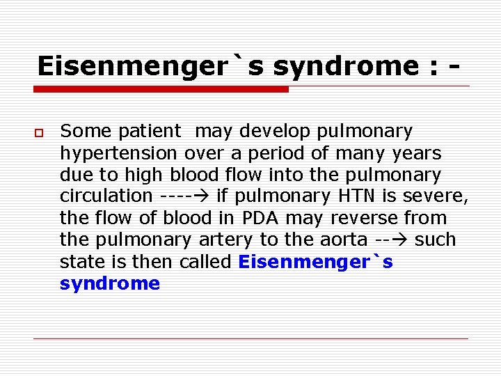 Eisenmenger`s syndrome : o Some patient may develop pulmonary hypertension over a period of Eisenmenger`s syndrome : o Some patient may develop pulmonary hypertension over a period of
