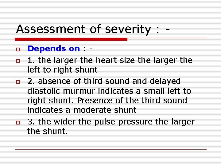 Assessment of severity : o o Depends on : 1. the larger the heart Assessment of severity : o o Depends on : 1. the larger the heart