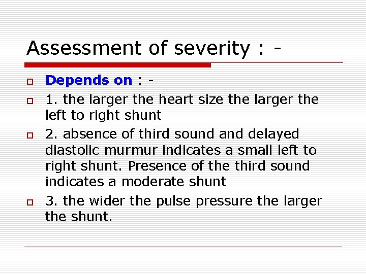 Assessment of severity : o o Depends on : 1. the larger the heart