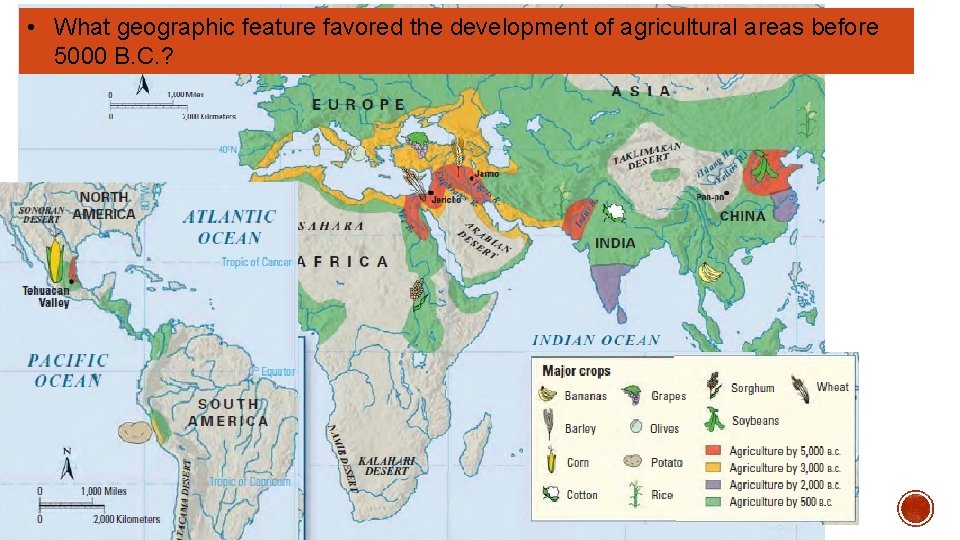  • What geographic feature favored the development of agricultural areas before 5000 B.