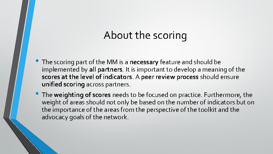 About the scoring • The scoring part of the MM is a necessary feature