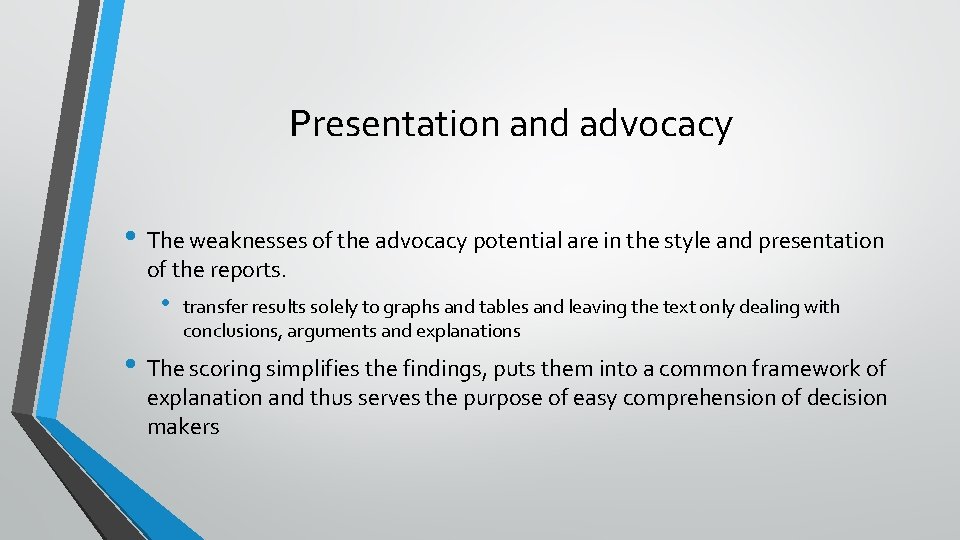 Presentation and advocacy • The weaknesses of the advocacy potential are in the style