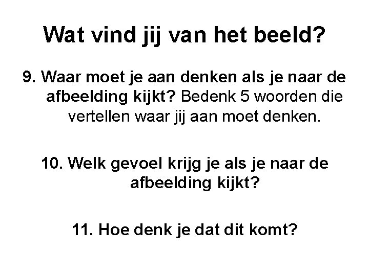 Wat vind jij van het beeld? 9. Waar moet je aan denken als je