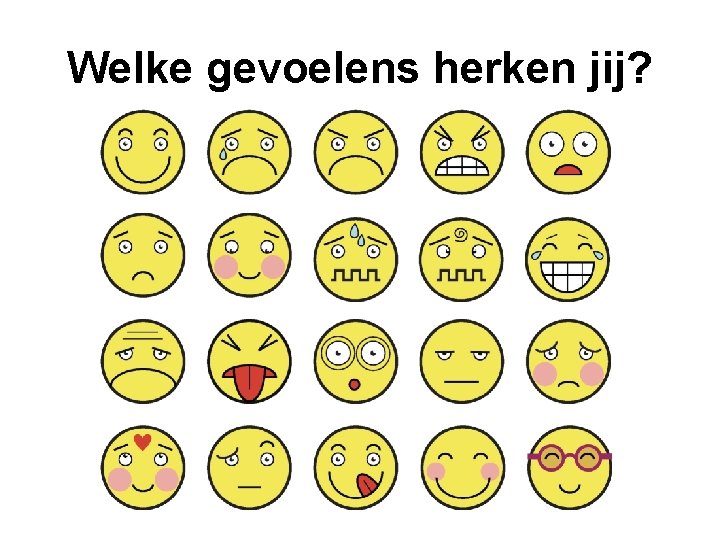 Welke gevoelens herken jij? 