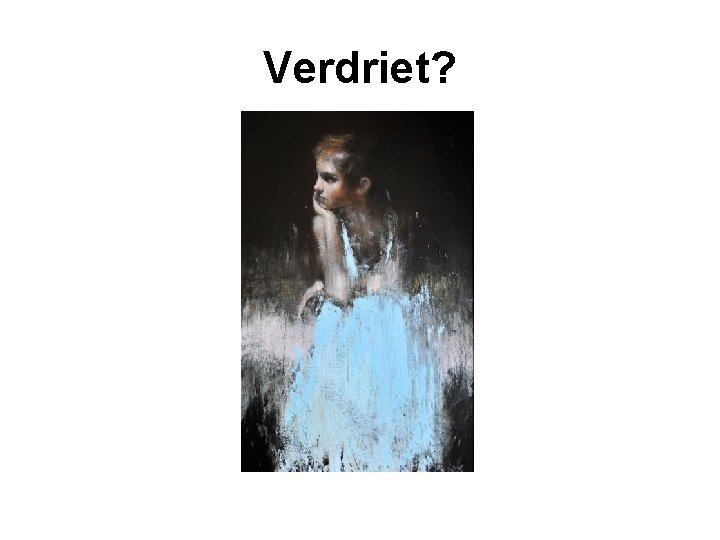 Verdriet? 