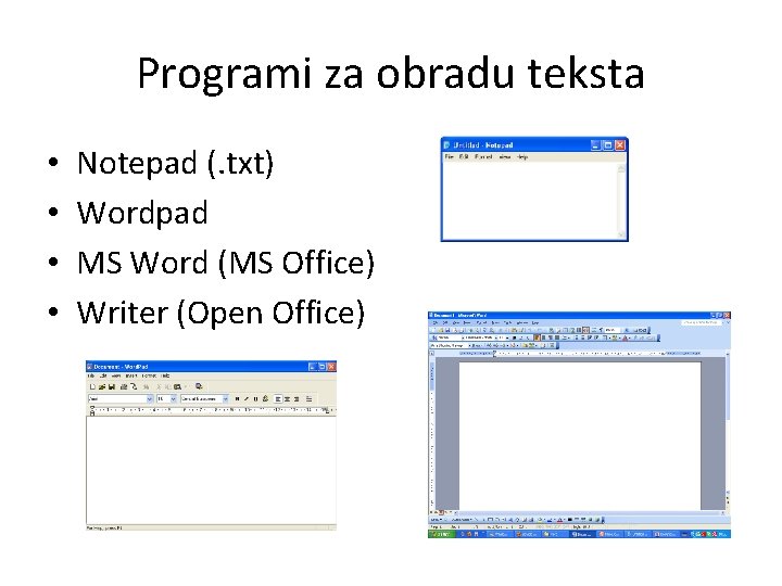 Programi za obradu teksta • • Notepad (. txt) Wordpad MS Word (MS Office)