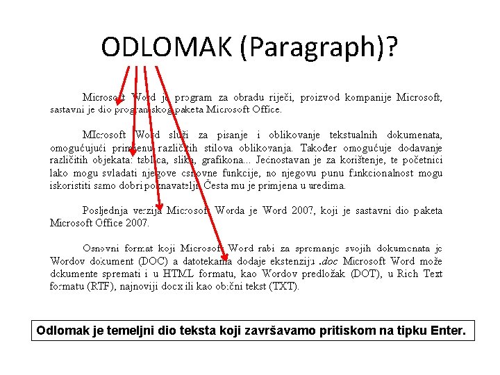 ODLOMAK (Paragraph)? Odlomak je temeljni dio teksta koji završavamo pritiskom na tipku Enter. 
