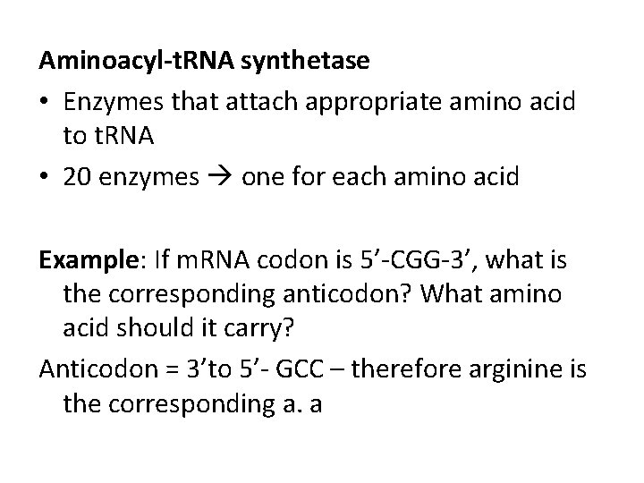 Aminoacyl-t. RNA synthetase • Enzymes that attach appropriate amino acid to t. RNA •