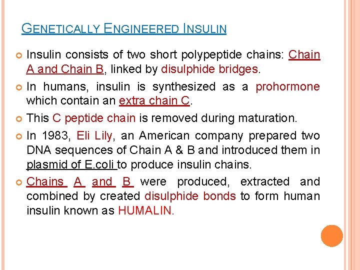 GENETICALLY ENGINEERED INSULIN Insulin consists of two short polypeptide chains: Chain A and Chain
