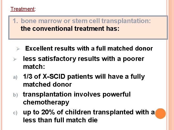 Treatment: 1. bone marrow or stem cell transplantation: the conventional treatment has: Ø Ø