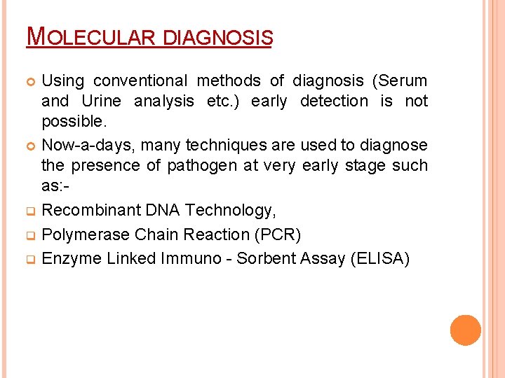 MOLECULAR DIAGNOSIS Using conventional methods of diagnosis (Serum and Urine analysis etc. ) early