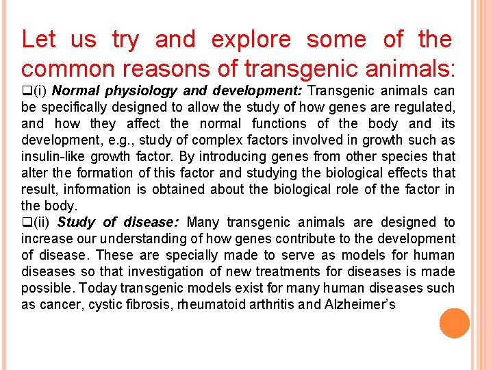 Let us try and explore some of the common reasons of transgenic animals: q(i)