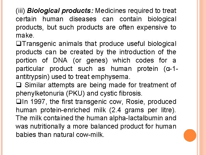 (iii) Biological products: Medicines required to treat certain human diseases can contain biological products,