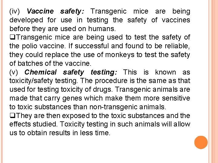 (iv) Vaccine safety: Transgenic mice are being developed for use in testing the safety
