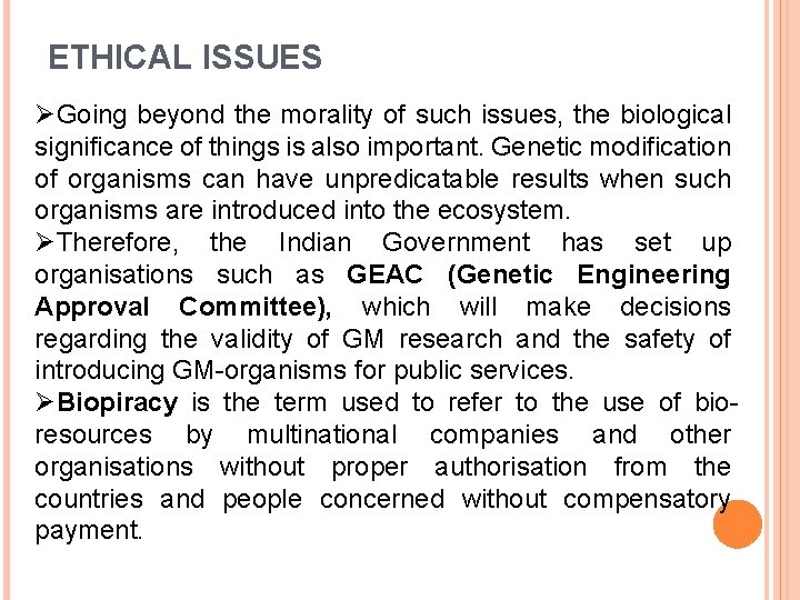 ETHICAL ISSUES ØGoing beyond the morality of such issues, the biological significance of things