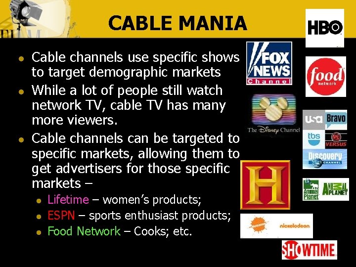 CABLE MANIA l l l Cable channels use specific shows to target demographic markets
