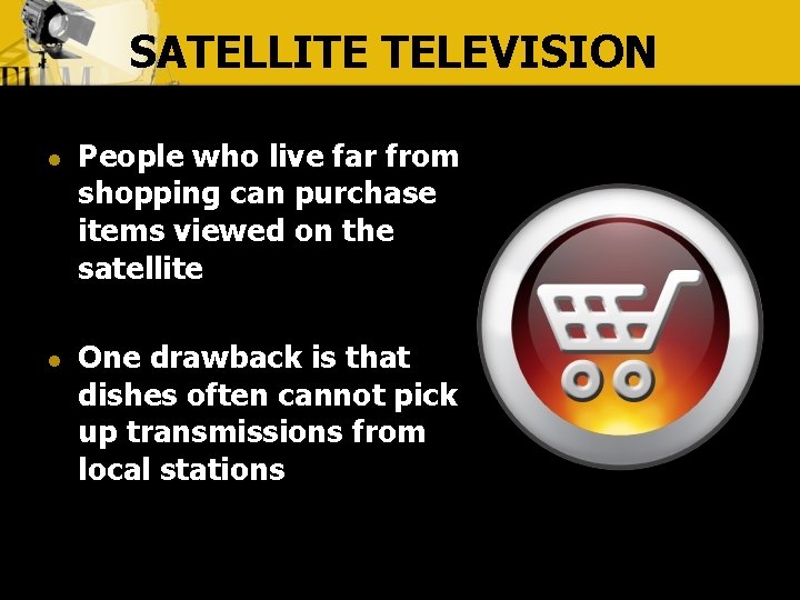 SATELLITE TELEVISION l l People who live far from shopping can purchase items viewed