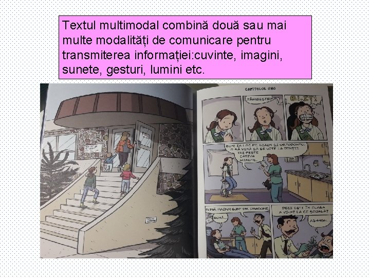 Textul multimodal combină două sau mai multe modalități de comunicare pentru transmiterea informației: cuvinte,
