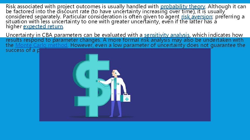  Risk associated with project outcomes is usually handled with probability theory. Although it